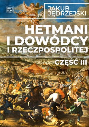 Hetmani i dowódcy I Rzeczpospolitej. Część III – ebook