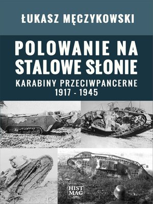 Polowanie na stalowe słonie. Karabiny przeciwpancerne 1917 - 1945 – ebook