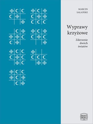Wyprawy krzyżowe. Zderzenie dwóch światów – ebook
