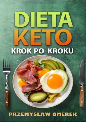 Dieta keto krok po kroku - praktyczny przewodnik – ebooki