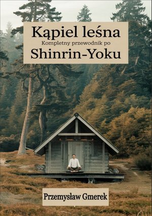 Kąpiel leśna: Kompletny przewodnik po Shinrin-Yoku – ebooki