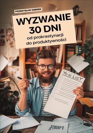 Wyzwanie 30 dni - od prokrastynacji do produktywności – ebooki