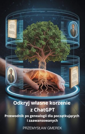 Odkryj własne korzenie z ChatGPT: Przewodnik po genealogii dla początkujących i zaawansowanych – ebook