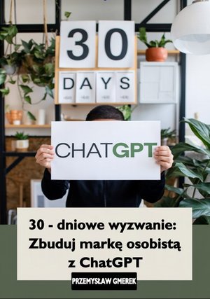 30-dniowe wyzwanie: zbuduj markę osobistą z ChatGPT – ebooki