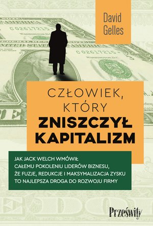 Biznes: Człowiek, który zniszczył kapitalizm – ebook