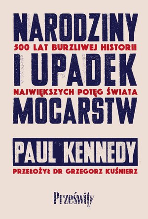 Reportaże: Narodziny i upadek mocarstw 500 lat burzliwej historii największych potęg świata – ebook
