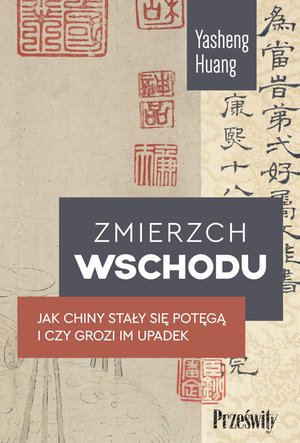 Zmierzch Wschodu. Jak Chiny stały się potęgą i czy grozi im upadek – ebook