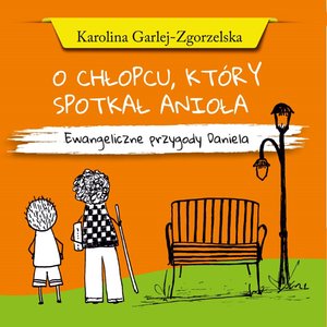 O chłopcu, który spotkał anioła - Ewangeliczne przygody Daniela – audiobooki