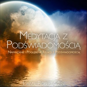 Medytacja z Podświadomością – audiobooki