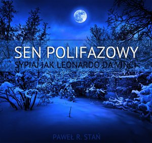 Sen Polifazowy - Sypiaj jak Leonardo da Vinci – audiobooki
