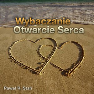 Wybaczanie - Otwarcie Serca (medytacja) – audiobooki