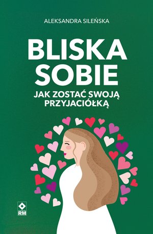 Bliska sobie. Jak zostać swoją przyjaciółką – ebooki