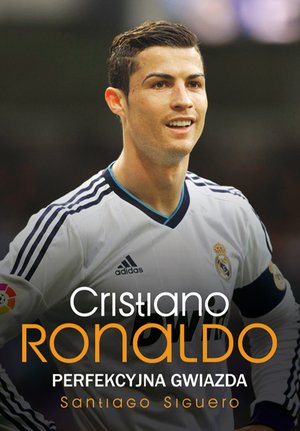 Cristiano Ronaldo. Perfekcyjna gwiazda – ebooki