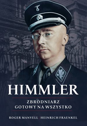 Himmler. Zbrodniarz gotowy na wszystko – ebooki