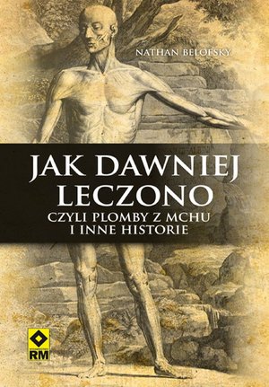 Jak dawniej leczono czyli plomby z mchu i inne historie – ebooki