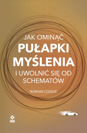 Jak ominąć pułapki myślenia i uwolnić się od schematów – ebooki