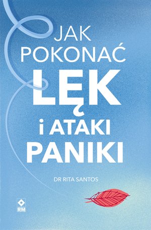 Jak pokonać lęk i ataki paniki – ebooki