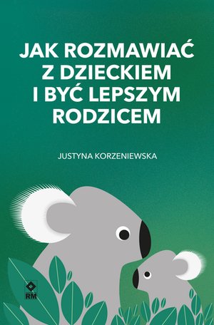 Jak rozmawiać z dzieckiem i być lepszym rodzicem – ebooki