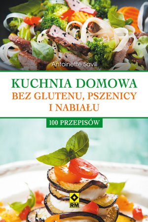 Kuchnia domowa bez glutenu, pszenicy i nabiału – ebooki