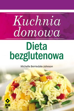 Kuchnia domowa. Dieta bezglutenowa – ebooki
