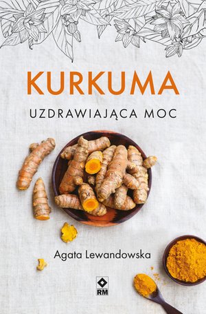 Kurkuma. Uzdrawiająca moc – ebooki