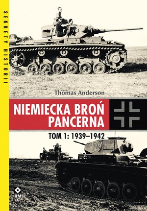 Niemiecka broń pancerna. Tom 1: 1939-1942 – ebooki