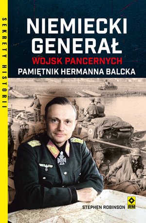Niemiecki generał wojsk pancernych. Pamiętnik Hermanna Balcka – ebook