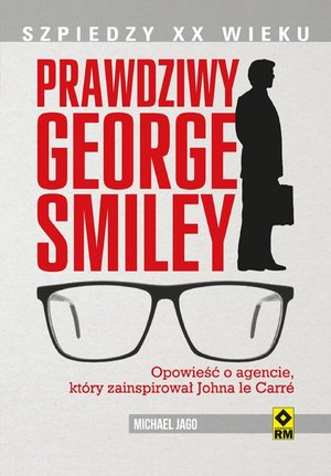 Prawdziwy George Smiley. Opowieść o agencie, który zainspirował Johna le Carré – ebooki