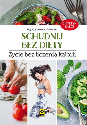 Schudnij bez diety. Życie bez liczenia kalorii – ebooki