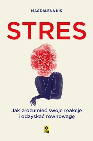 Stres. Jak zrozumieć swoje reakcje i odzyskać równowagę – ebook