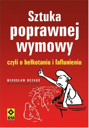 Sztuka poprawnej wymowy czyli o bełkotaniu i faflunieniu – ebooki