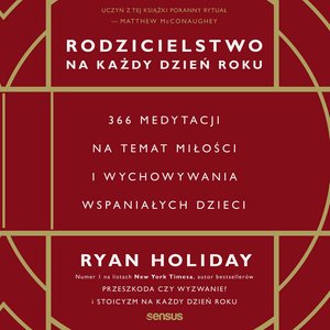 Rodzicielstwo na każdy dzień roku. 366 medytacji na temat miłości i wychowywania wspaniałych dzieci – audiobook