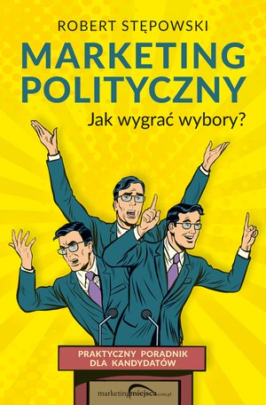 Marketing polityczny. Jak wygrać wybory? Praktyczny poradnik dla kandydatów – ebooki