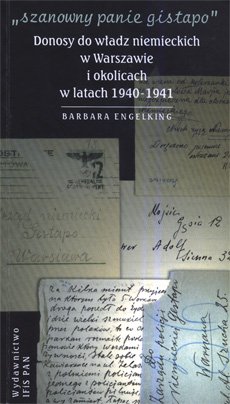 SZANOWNY PANIE GISTAPO. Donosy do władz niemieckich w Warszawie i okolicach w latach 1940- 1941 – ebooki