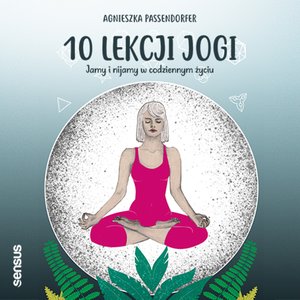 10 lekcji jogi. Jamy i nijamy w codziennym życiu – audiobook