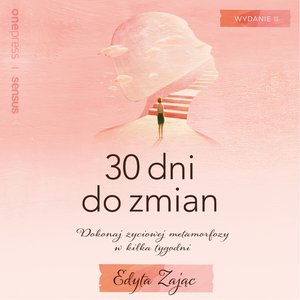 30 Dni do Zmian. Dokonaj życiowej metamorfozy w kilka tygodni. Wydanie II – audiobook