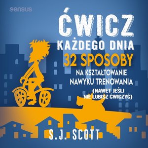 Ćwicz każdego dnia. 32 sposoby na kształtowanie nawyku trenowania (nawet jeśli nie lubisz ćwiczyć) – audiobook