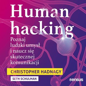 Human hacking. Poznaj ludzki umysł i naucz się skutecznej komunikacji – audiobook