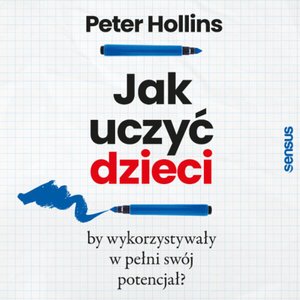 Jak uczyć dzieci, by wykorzystywały w pełni swój potencjał? – audiobook