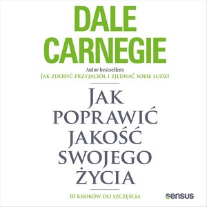Jak poprawić jakość swojego życia. 10 kroków do szczęścia – audiobook