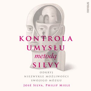 Kontrola umysłu metodą Silvy. Odkryj niezwykłe możliwości swojego mózgu – audiobook