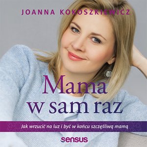Mama w sam raz. Jak wrzucić na luz i być w końcu szczęśliwą mamą – audiobook