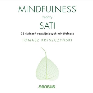 Mindfulness znaczy sati. 25 ćwiczeń rozwijających mindfulness – audiobook