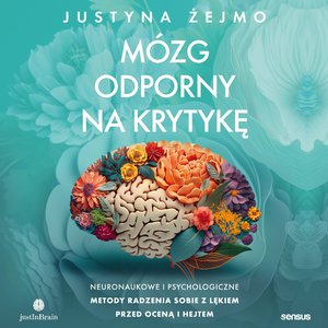 Mózg odporny na krytykę. Neuronaukowe i psychologiczne metody radzenia sobie z lękiem przed oceną i hejtem – audiobook