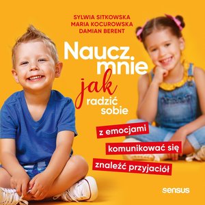 Naucz mnie jak radzić sobie z emocjami, komunikować się, znaleźć przyjaciół – audiobook
