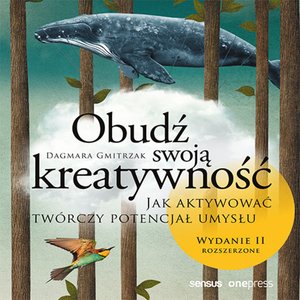 Obudź swoją kreatywność. Jak aktywować twórczy potencjał umysłu. Wydanie II rozszerzone – audiobook