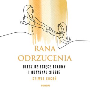 Rana odrzucenia. Ulecz dziecięce traumy i odzyskaj siebie – audiobook