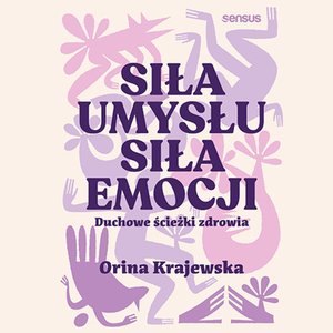 Siła umysłu. Siła emocji. Duchowe ścieżki zdrowia – audiobook