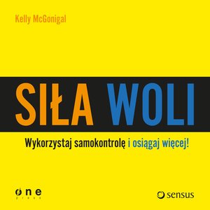 Siła woli. Wykorzystaj samokontrolę i osiągaj więcej! – audiobook