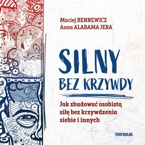 Silny bez krzywdy. Jak zbudować osobistą siłę bez krzywdzenia siebie i innych – audiobook